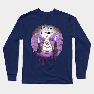 Lets have a seance Long Sleeve T-Shirt